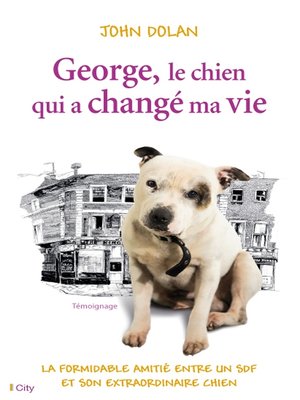 cover image of George, le chien qui a changé ma vie